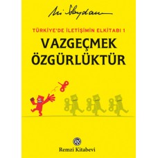 Türkiye'de İletişimin Elkitabı 1 Vazgeçmek Özgürlüktür