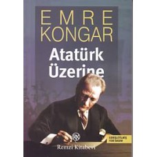 Atatürk Üzerine (Genişletimiş Yeni Basım)
