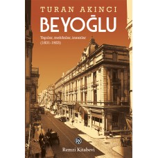 Beyoğlu - Yapılar, mekânlar, insanlar (1831-1923)
