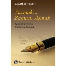 Yazmak... Zamanı Aşmak