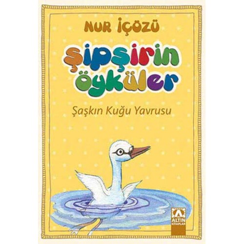 Şipşirin Öyküler - Şaşkın Kuğu Yavrusu