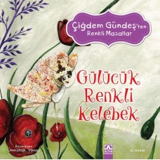 Çiğdem Gündeş Renkli Masallar - Gülücük Renkli Kelebek