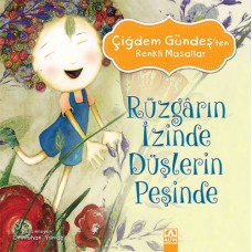 Çiğdem Gündeş Renkli Masallar - Rüzgarın İzinde Düşlerin Peşinde