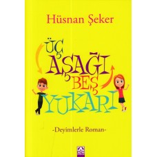 Üç Aşağı Beş Yukarı - Deyimlerle Roman