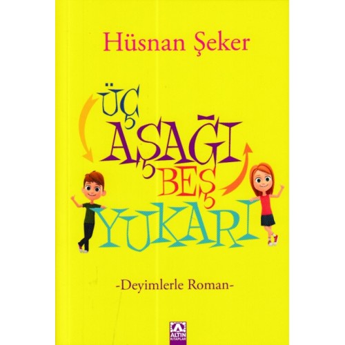 Üç Aşağı Beş Yukarı - Deyimlerle Roman