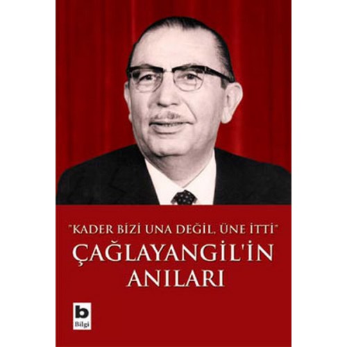 Çağlayangil'in Anıları / Kader Bizi Una Değil, Üne İtti