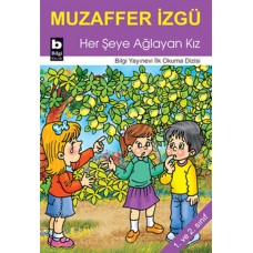 Her Şeye Ağlayan Kız / İlk Okuma Dizisi