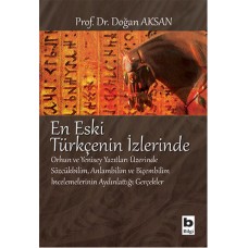 En Eski Türkçenin İzlerinde  Orhun ve Yenisey Yazıtları Üzerine Sözcükbilim, Anlambilim ve Biçem