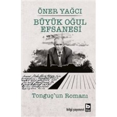 Büyük Oğul Efsanesi - Tonguç'un Romanı