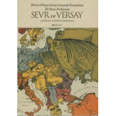 Sevr ve Versay - Birinci Dünya Savaşı Sonunda İmzalanan İki Barış Antlaşması