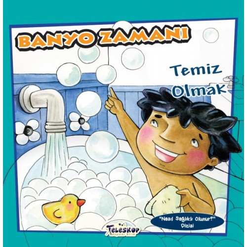 Banyo Zamanı - Temiz Olmak - Nasıl Sağlıklı Olunur