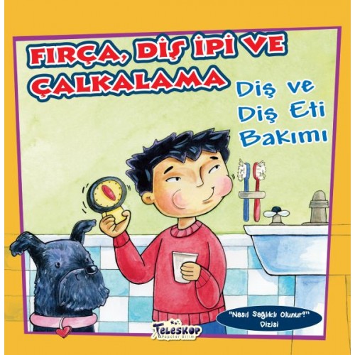 Fırça Diş İpi ve Çalkalama - Diş ve Diş eti Bakımı - Nasıl Sağlıklı Olunur