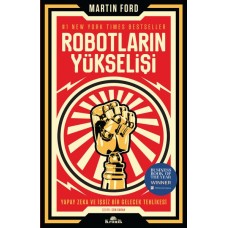 Robotların Yükselişi - Yapay Zeka ve İşsiz Bir Gelecek Tehlikesi