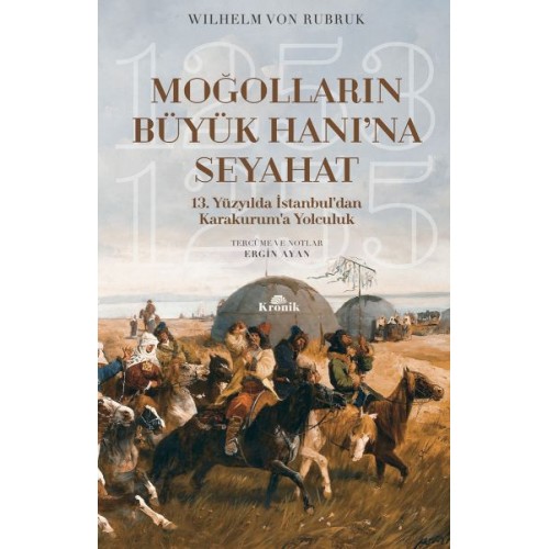 Moğolların Büyük Hanı'na Seyahat - 13. Yüzyılda İstanbul’dan Karakurum’a Yolculuk (1253-1255)