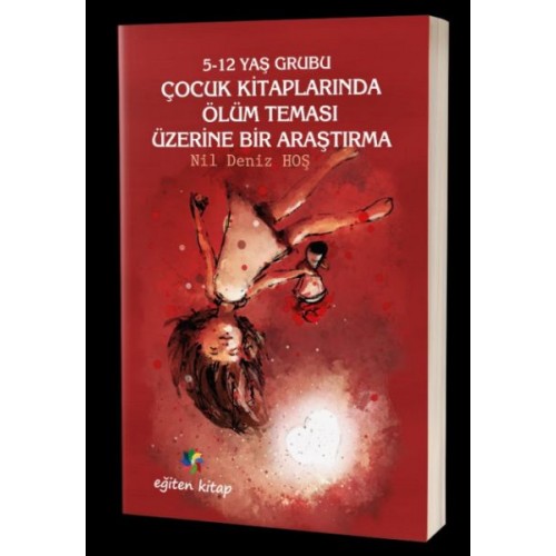 5-12 Yaş Grubu Çocuk Kitaplarında Ölüm Teması Üzerine Bir Araştırma