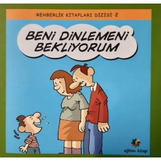 Beni Dinlemeni Bekliyorum - Rehberlik Kitapları Dizisi 2