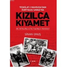 Kızılca Kıyamet - Teşkilat-ı Mahsusa’dan Kurtuluş Savaşı’na Ali Rıza Bey ve Fuat Bey’in Günlükleri