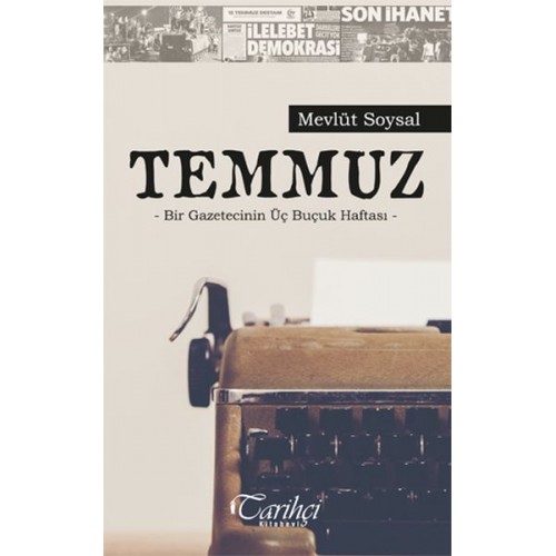 Temmuz - Bir Gazetecinin Üç Buçuk Haftası