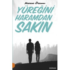 Yüreğini Haramdan Sakın