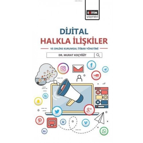 Dijital Halkla İlişkiler ve Online Kurumsal İtibar Yönetimi