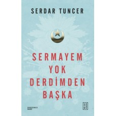 Sermayem Yok Derdimden Başka