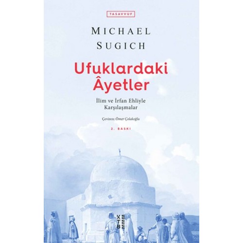 Ufuklardaki Ayetler - İlim ve İrfan Ehliyle Karşılaşmalar