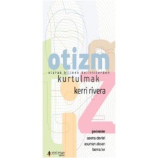 Otizm Olarak Bilinen Belirtilerden Kurtulmak