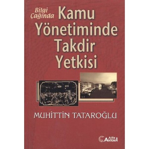 Bilgi Çağında Kamu Yönetiminde Takdir Yetkisi