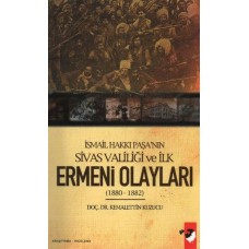 İsmail Hakkı Paşa'nın Sivas Valiliği ve İlk Ermeni Olayları(1880-1882)