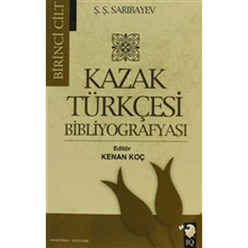 Kazak Türkçesi Bibliyografyası Cilt: 1