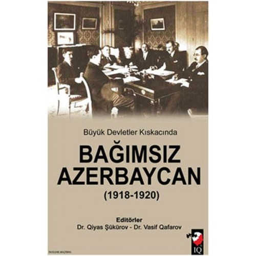 Büyük Devletler Kıskacında Bağımsız Azerbaycan (1918-1920)