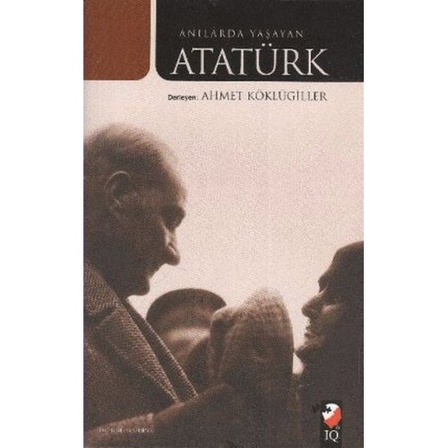 Anılarda Yaşayan Atatürk