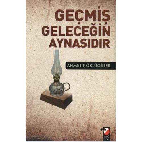 Geçmiş Geleceğin Aynasıdır