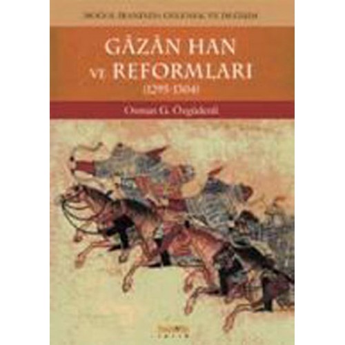 Gazan Han ve Reformları (1295-1304)  Moğol İranında Gelenek ve Değişim