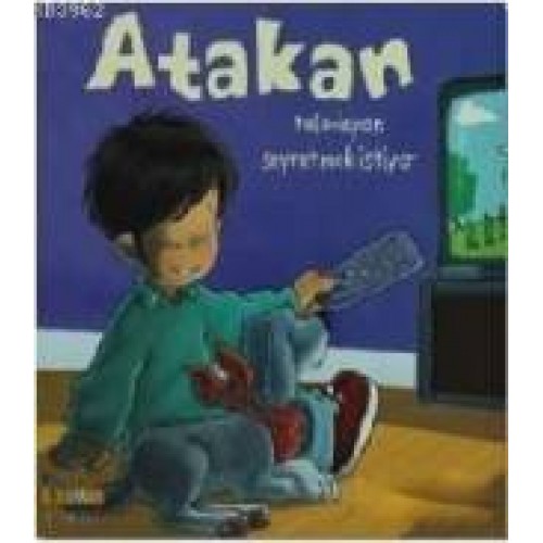 Atakan Televizyon Seyretmek İstiyor (Ciltli)