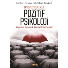 İkinci Dalga Pozitif Psikoloji - Yaşamın Karanlık Yanını Kucaklamak