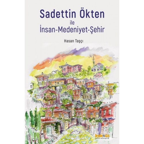 Sadettin Ökten ile İnsan-Medeniyet-Şehir