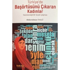 Türkiye’de Başörtüsünü Çıkaran Kadınlar; Fenomenolojik Bir Durum Çalışması