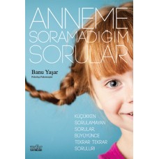 Anneme Soramadığım Sorular