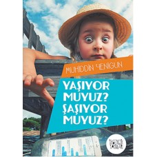 Yaşıyor Muyuz Şaşıyor Muyuz ?