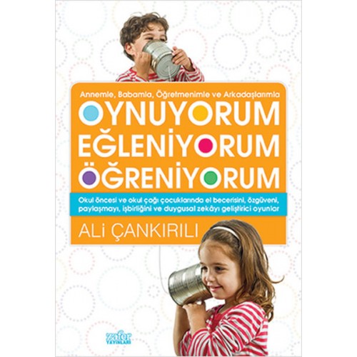 Annemle, Babamla, Öğretmenimle ve Arkadaşlarımızla Oynuyorum Eğleniyorum Öğreniyorum