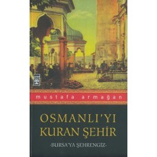 Osmanlı’yı Kuran Şehir Bursa’ya Şehrengiz