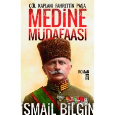 Medine Müdafaası / Çöl Kaplanı Fahrettin Paşa