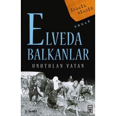 Elveda Balkanlar - Unutulan Vatan