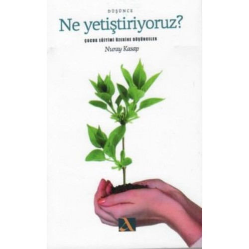 Ne Yetiştiriyoruz?