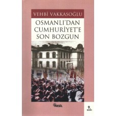 Osmanlı’dan Cumhuriyet’e Son Bozgun