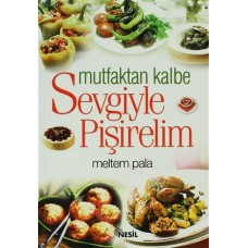 Mutfaktan Kalbe Sevgiyle Pişirelim