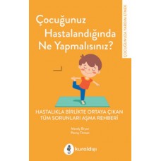 Çocuğunuz Hastalandığında Ne Yapmalısınız?