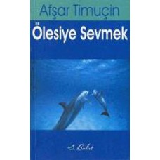 Ölesiye Sevmek