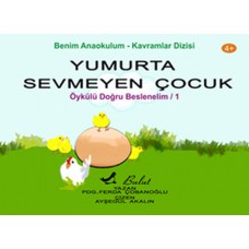 Yumurta Sevmeyen Çocuk - Doğru Beslenelim 1